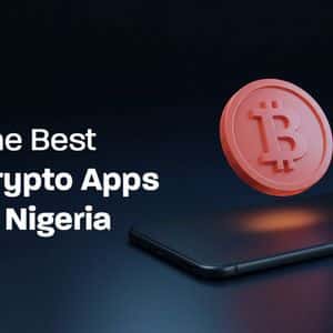 Exploring the Best Cryptocurrency Applications in Nigeria