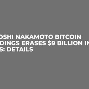 Satoshi Nakamoto Bitcoin Holdings Erases $9 Billion in Days: Details