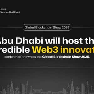 Global Blockchain Show 2025 to Spotlight Web3 Innovation in Abu Dhabi