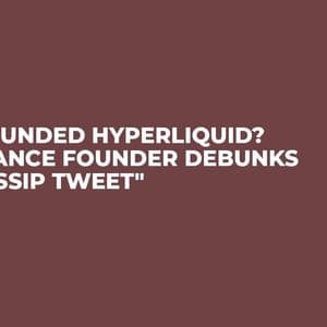 CZ Funded Hyperliquid? Binance Founder Debunks "Gossip Tweet"