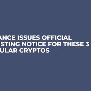 Binance Issues Official Delisting Notice for These 3 Popular Cryptos