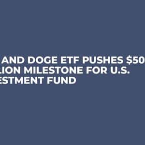 XRP and DOGE ETF Pushes $500 Million Milestone For U.S. Investment Fund