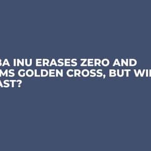 Shiba Inu Erases Zero and Forms Golden Cross, but Will It Last?