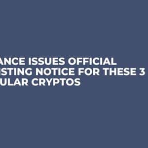 Binance Issues Official Delisting Notice for These 3 Popular Cryptos