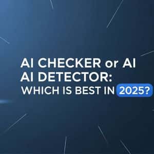 What are the Best AI Checker OR AI Detector In 2025?