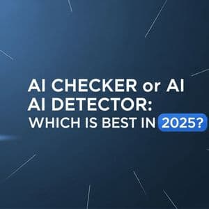 What are the Best AI Checker OR AI Detector In 2025?